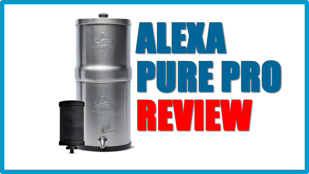 Alexapure Pro Review: Trusted Gravity Filter for Clean, Safe Drinking Water